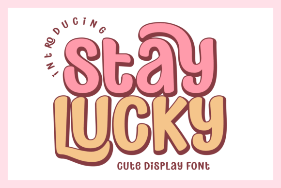 Stay Lucky: A Playful Display Font for Creative Projects